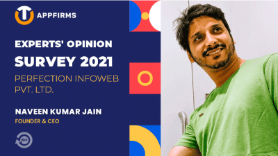 Exclusive Interview with Naveen Kumar Jain – Founder & CEO, PERFECTION InfoWeb Pvt. Ltd.” Top App Firms