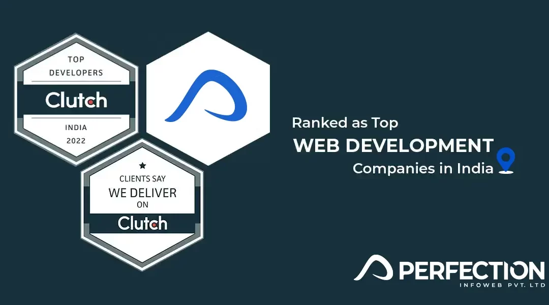 Perfection InfoWeb Wins 2022 Clutch Leaders Award for India’s Top Web Developer